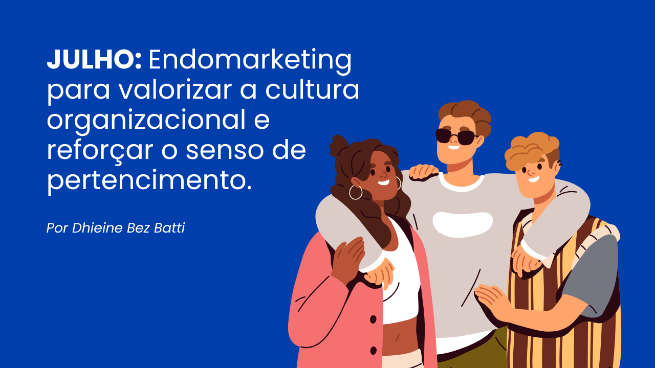 Endomarketing em Julho: Engajamento com ações concretas