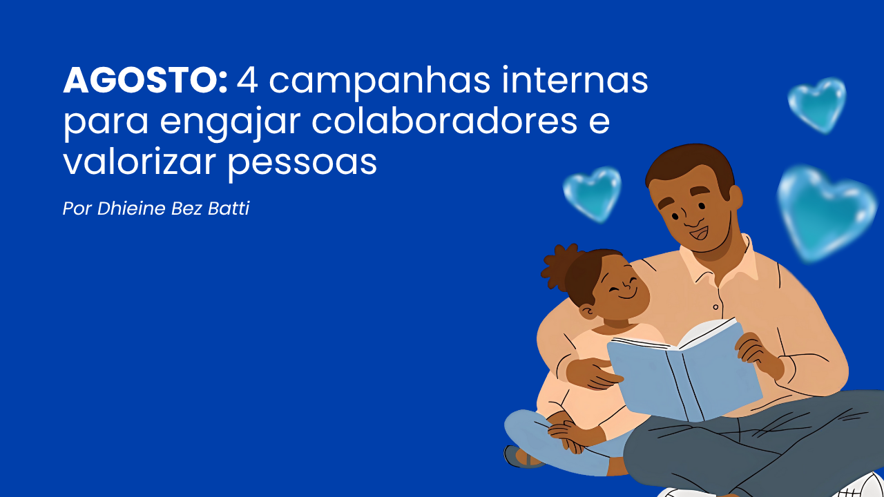 Endomarketing em Agosto: 4 Campanhas Internas para Engajar Colaboradores e Valorizar Pessoas